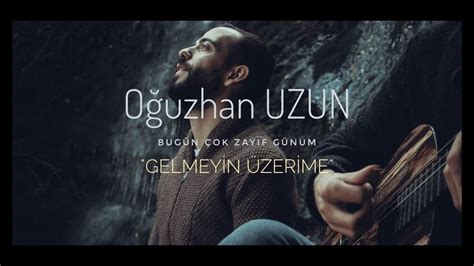 Oğuzhan UZUN Gelmeyin Üzerime (Cover) #YENİ YouTube.